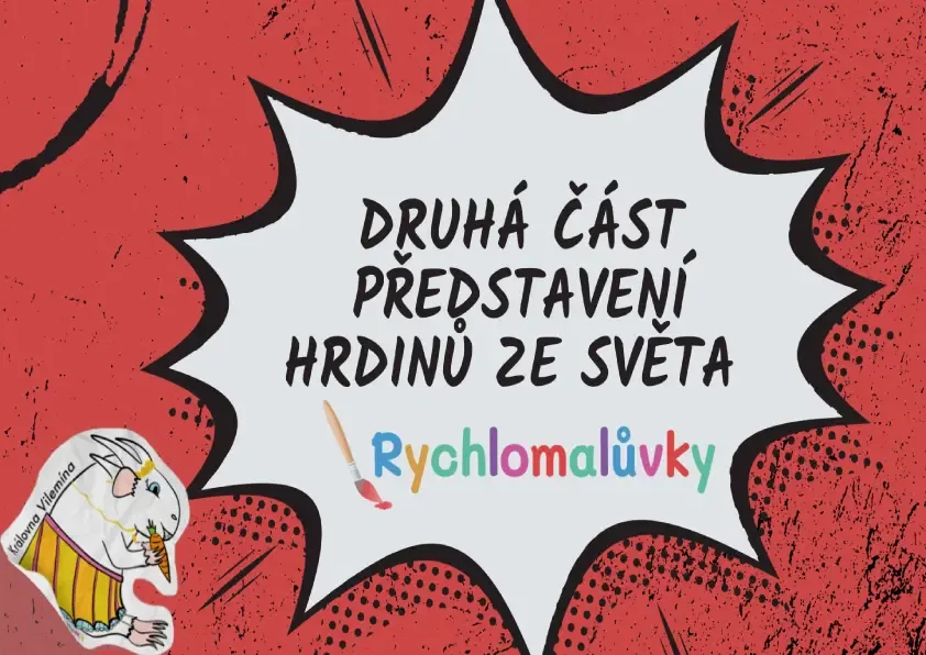 Hrdinové ze světa Rychlomalůvek (část druhá)